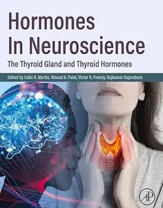 Hormones in Neuroscience: The Thyroid Gland and Thyroid Hormones