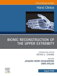 Bionic Reconstruction of the Upper Extremity, An Issue of Hand Clinics