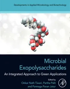 Microbial Exopolysaccharides: An Integrated Approach to Green Applications (Developments in Applied Microbiology and Biotechnology)