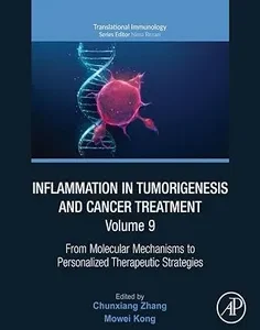 Inflammation in Tumorigenesis and Cancer Treatment, Volume 9: From Molecular Mechanisms to Personalized Therapeutic Strategies