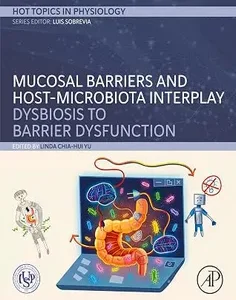 Mucosal Barriers and Host-Microbiota Interplay: Dysbiosis to Barrier Dysfunction (Hot Topics in Physiology)