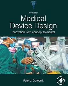 Medical Device Design: Innovation from Concept to Market
