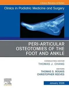 Peri-Articular Osteotomies of the Foot and Ankle, An issue of Clinics in Podiatric Medicine and Surgery