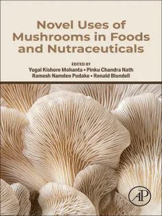 Novel Uses of Mushrooms in Foods and Nutraceuticals