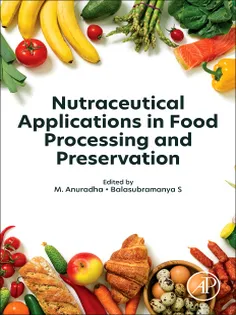 Nutraceutical Applications in Food Processing and Preservation