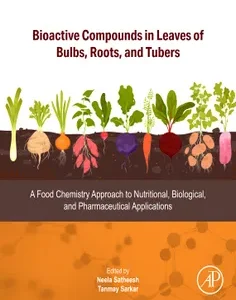 Bioactive Compounds in Leaves of Bulbs, Roots, and Tubers: A Food Chemistry Approach to Nutritional, Biological, and Pharmaceutical Applications