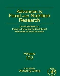 Novel Strategies to Improve the Eating and Nutritional Properties of Food Products (Advances in Food and Nutrition Research)