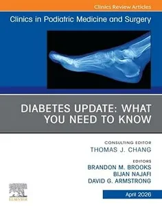 Diabetes Update: What You Need to Know, An issue of Clinics in Podiatric Medicine and Surgery: Diabetes Update: What You Need to Know, An issue of ... Surgery,