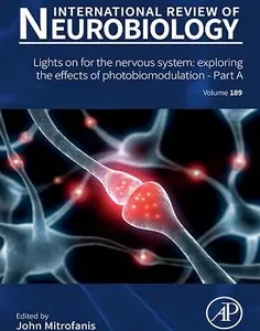 Lights on for the Nervous System: Exploring the Effects of Photobiomodulation - Part A (International Review of Neurobiology)