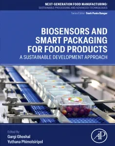 Biosensors and Smart Packaging for Food Products: A Sustainable Development Approach (Next-Generation Food Manufacturing)