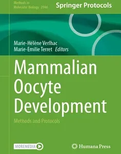 Mammalian Oocyte Development: Methods and Protocols