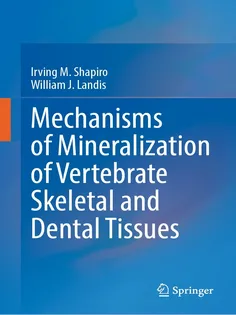 Mechanisms of Mineralization of Vertebrate Skeletal and Dental Tissues