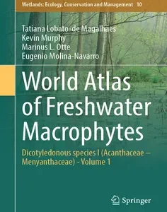 World Atlas of Freshwater Macrophytes: Dicotyledonous species I (Acanthaceae – Menyanthaceae) - Volume 1
