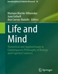 Life and Mind: Theoretical and Applied Issues in Contemporary Philosophy of Biology and Cognitive Sciences