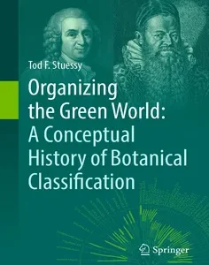 Organizing the Green World: A Conceptual History of Botanical Classification