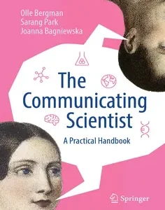 The Communicating Scientist: A Practical Handbook