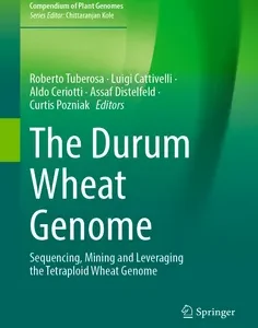 The Durum Wheat Genome: Sequencing, Mining and Leveraging the Tetraploid Wheat Genome