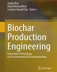 Biochar Production Engineering: Innovative Technology for Environmental Decontamination