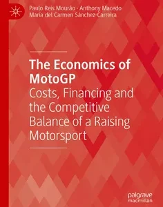The Economics of MotoGP: Costs, Financing and the Competitive Balance of a Raising Motorsport