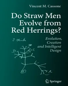 Do Straw Men Evolve from Red Herrings: Evolution, Creation and Intelligent Design