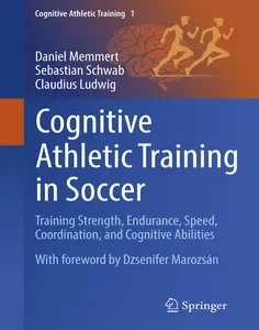 Cognitive Athletic Training in Soccer: Training Strength, Endurance, Speed, Coordination, and Cognitive Abilities