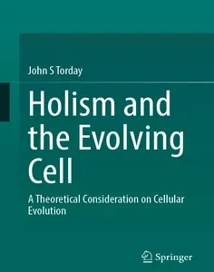 Holism and the Evolving Cell: A Theoretical Consideration on Cellular Evolution