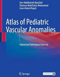 Atlas of Pediatric Vascular Anomalies: Clinical and Pathological Diversity