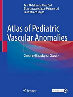 Atlas of Pediatric Vascular Anomalies: Clinical and Pathological Diversity