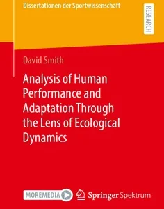 Analysis of Human Performance and Adaptation Through the Lens of Ecological Dynamics
