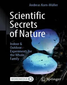 Scientific Secrets of Nature: Indoor & Outdoor Experiments for the Whole Family