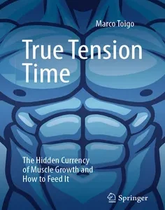 True Tension Time: The Hidden Currency of Muscle Growth and How to Feed It