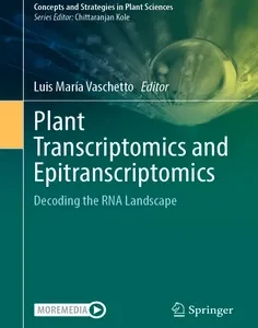 Plant Transcriptomics and Epitranscriptomics: Decoding the RNA Landscape