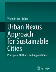 Urban Nexus Approach for Sustainable Cities: Principles, Methods and Applications