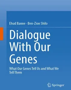 Dialogue With Our Genes: What Our Genes Tell Us and What We Tell Them