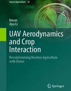 UAV Aerodynamics and Crop Interaction: Revolutionizing Modern Agriculture with Drone