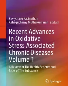 Recent Advances in Oxidative Stress Associated Chronic Diseases Volume 1: A Review of The Health Benefits and Risks of The Substance