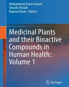 Medicinal Plants and their Bioactive Compounds in Human Health: Volume 1