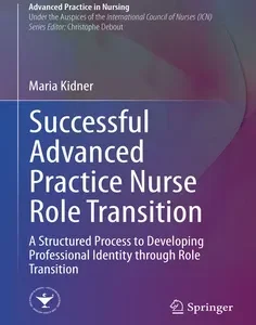 Successful Advanced Practice Nurse Role Transition: A Structured Process to Developing Professional Identity through Role Transition