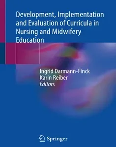Development, Implementation and Evaluation of Curricula in Nursing and Midwifery Education