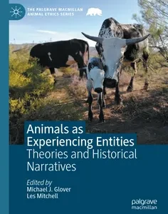 Animals as Experiencing Entities: Theories and Historical Narratives