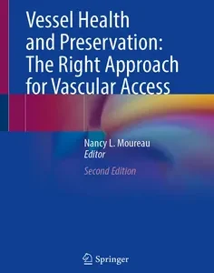 Vessel Health and Preservation: The Right Approach for Vascular Access