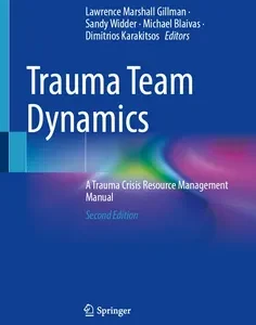 Trauma Team Dynamics: A Trauma Crisis Resource Management Manual