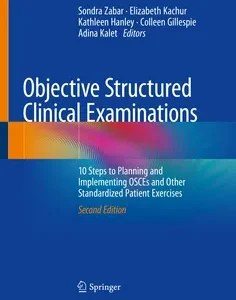 Objective Structured Clinical Examinations: 10 Steps to Planning and Implementing OSCEs and Other Standardized Patient Exercises
