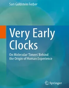 Very Early Clocks: On Molecular 'Timers' Behind the Origin of Human Experience