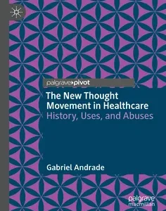 The New Thought Movement in Healthcare: History, Uses, and Abuses