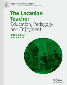 The Lacanian Teacher: Education, Pedagogy and Enjoyment