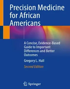 Precision Medicine for African Americans: A Concise, Evidence-Based Guide to Important Differences and Better Outcomes