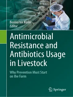 Antimicrobial Resistance and Antibiotics Usage in Livestock: Why Prevention Must Start on the Farm
