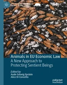 Animals in EU Economic Law: A New Approach to Protecting Sentient Beings