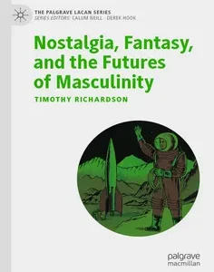 Nostalgia, Fantasy, and the Futures of Masculinity